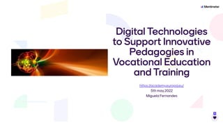 Live event for Digital Technologies To Support Innovative Pedagogies In Vocational Education And Training Course