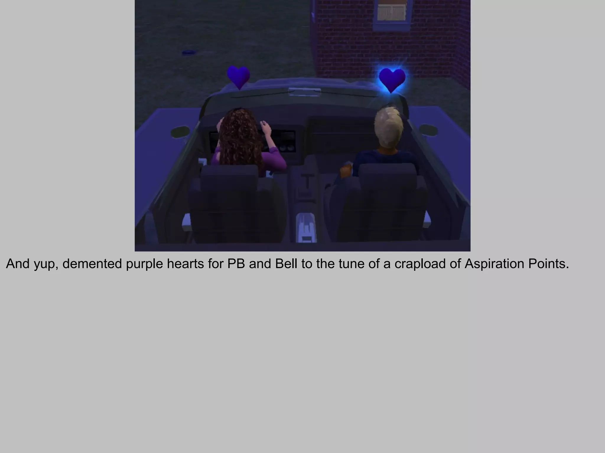 And yup, demented purple hearts for PB and Bell to the tune of a crapload of Aspiration Points.
 