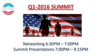 Q1-2016 SUMMIT
Networking 6:30PM – 7:00PM
Summit Presentations 7:00PM – 9:15PM
 
