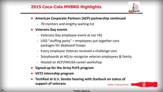 29
2016 Coca-Cola MVBRG Plans
Classified - Internal use
● American Corporate Partners (ACP)
● Veterans Day events
- Employ...