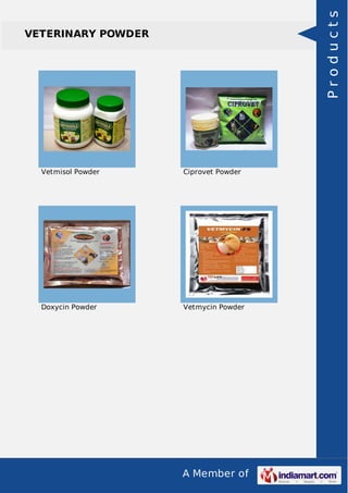 Products

VETERINARY POWDER

Vetmisol Powder

Ciprovet Powder

Doxycin Powder

Vetmycin Powder

A Member of

 