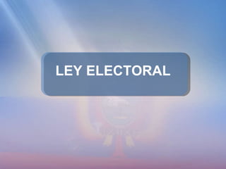 LEY ELECTORAL 