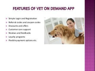  Simple Login and Registration
 Referral codes and coupon codes
 Discounts and offers
 Customer care support
 Reviews and feedbacks
 Loyalty programs
 Flexible payment options etc.
 