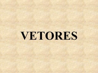 VETORES 