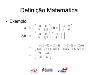 Definição Matemática
• Exemplo
 