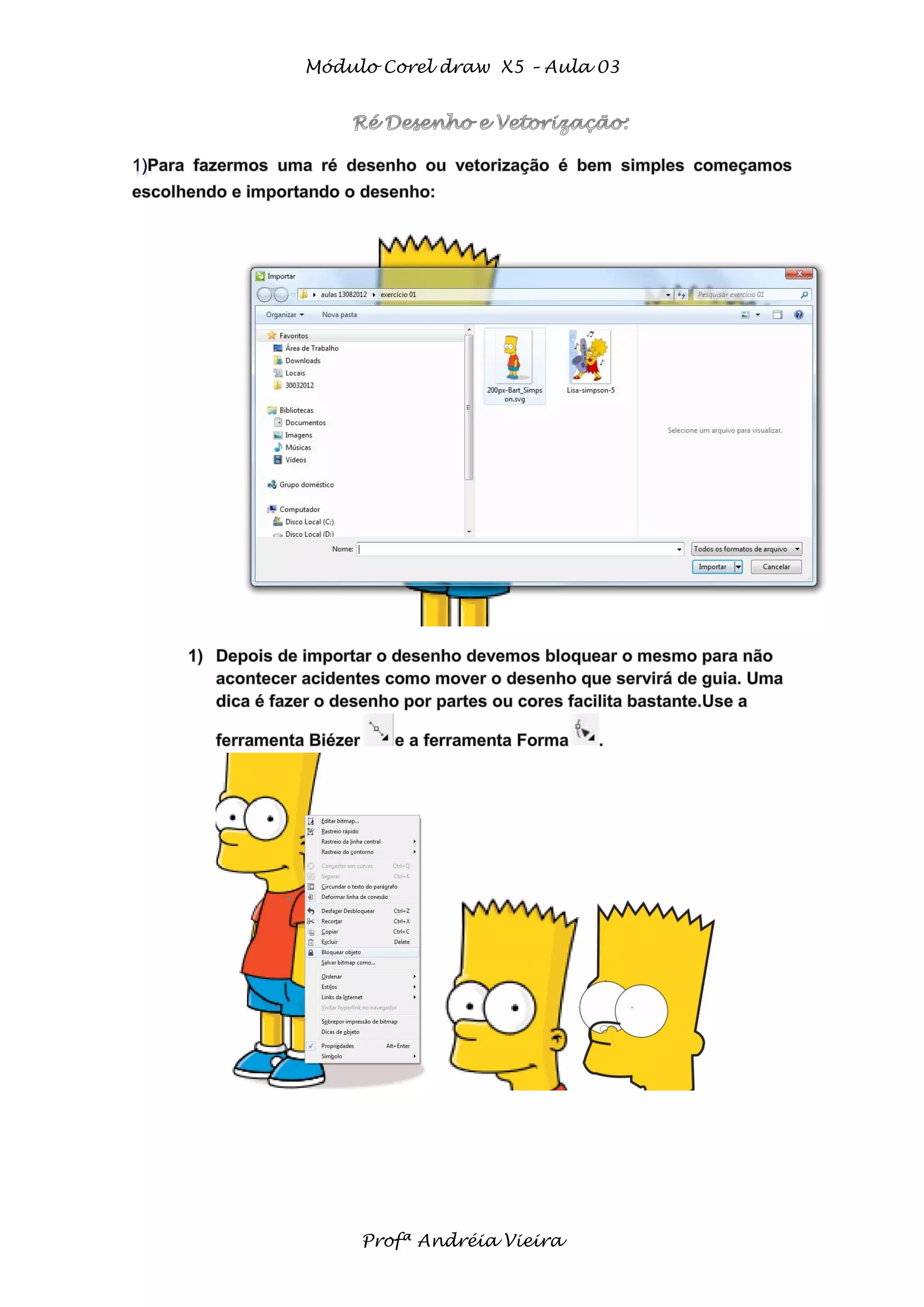 Módulo Corel draw X5 – Aula 03
Profª Andréia Vieira