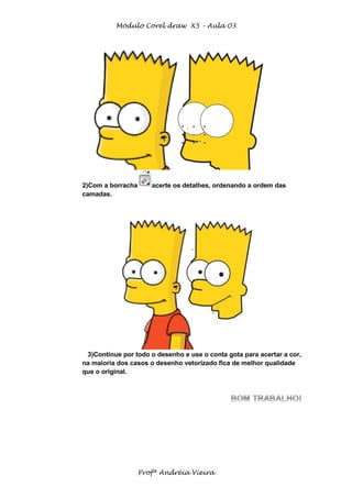 Módulo Corel draw X5 – Aula 03
Profª Andréia Vieira