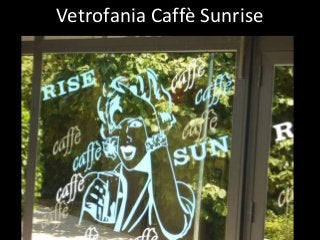 Vetrofania Caffè Sunrise

 