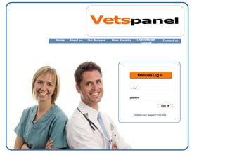LOG IN password e-mail Forgotten your password? Click Here Home About us Contact us  Our Surveys How it works Charities we support Vets panel 