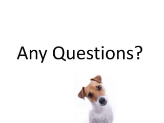 Any Questions?
 