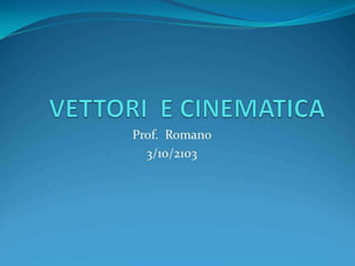 Prof. Romano
3/10/2103

 