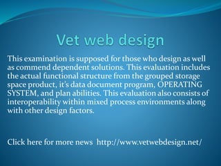This examination is supposed for those who design as well
as commend dependent solutions. This evaluation includes
the actual functional structure from the grouped storage
space product, it’s data document program, OPERATING
SYSTEM, and plan abilities. This evaluation also consists of
interoperability within mixed process environments along
with other design factors.
Click here for more news http://www.vetwebdesign.net/
 