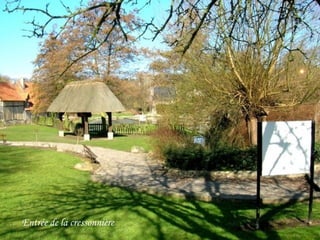 Entrée de la cressonnière
 