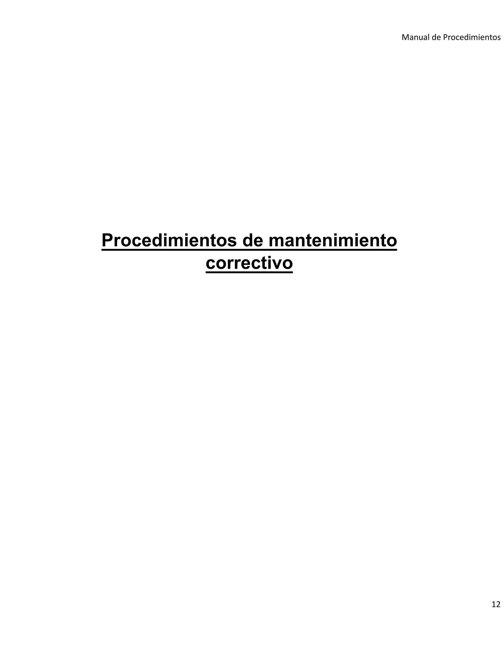 Manual de Procedimientos
12
Procedimientos de mantenimiento
correctivo
 