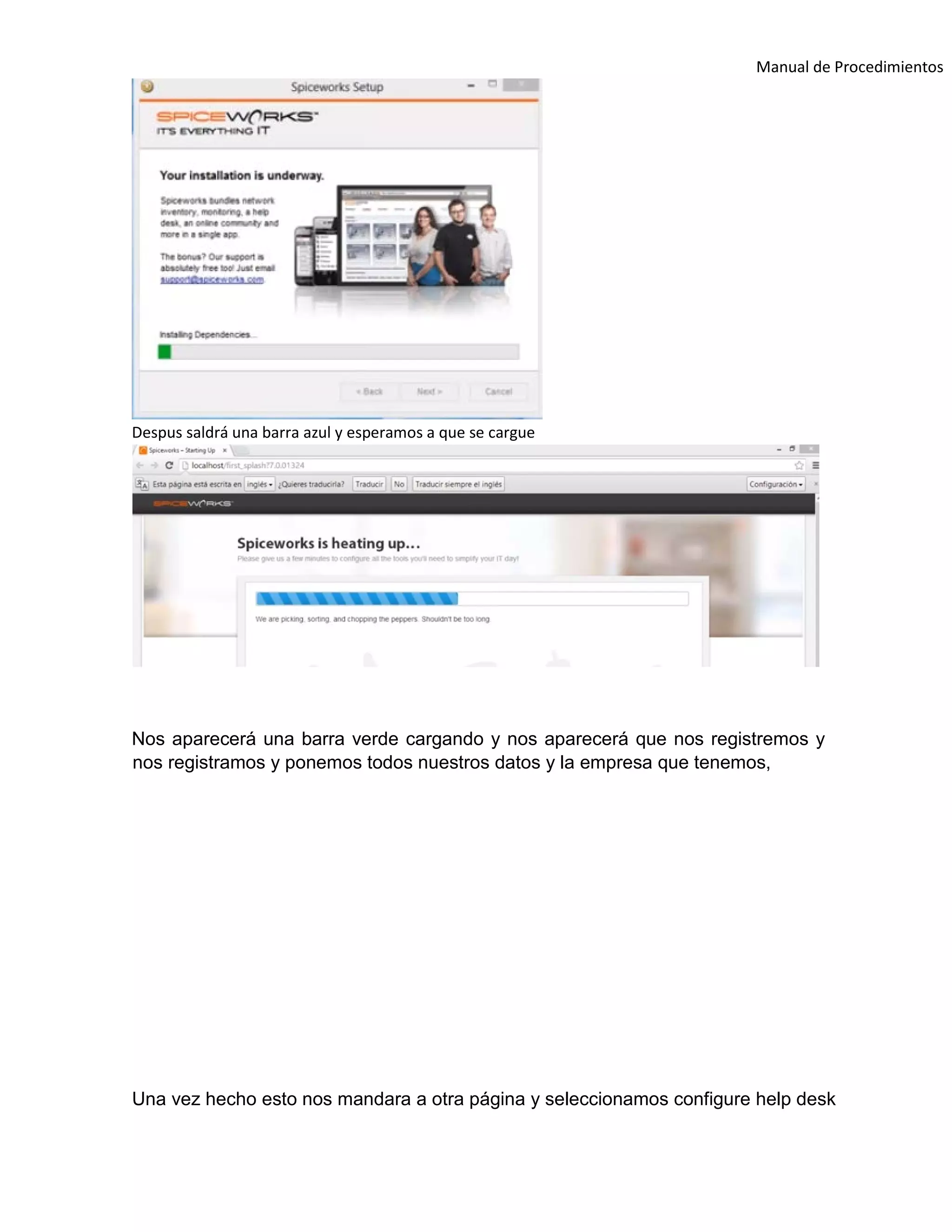 Manual de Procedimientos
Despus saldrá una barra azul y esperamos a que se cargue
Nos aparecerá una barra verde cargando y nos aparecerá que nos registremos y
nos registramos y ponemos todos nuestros datos y la empresa que tenemos,
Una vez hecho esto nos mandara a otra página y seleccionamos configure help desk
 