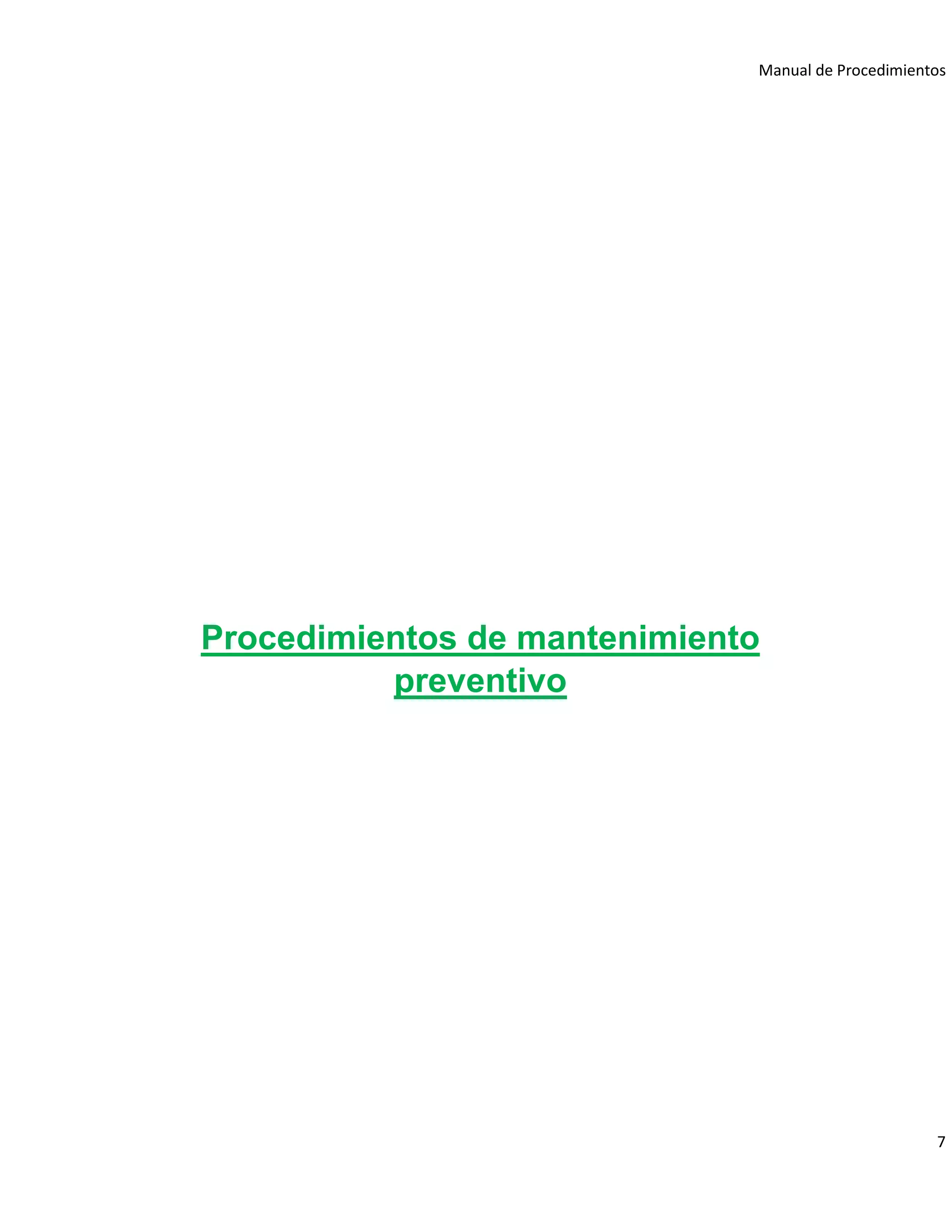 Manual de Procedimientos
7
Procedimientos de mantenimiento
preventivo
 