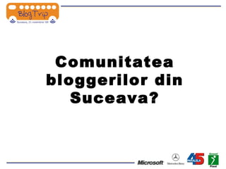 Comunitatea bloggerilor din Suceava? 