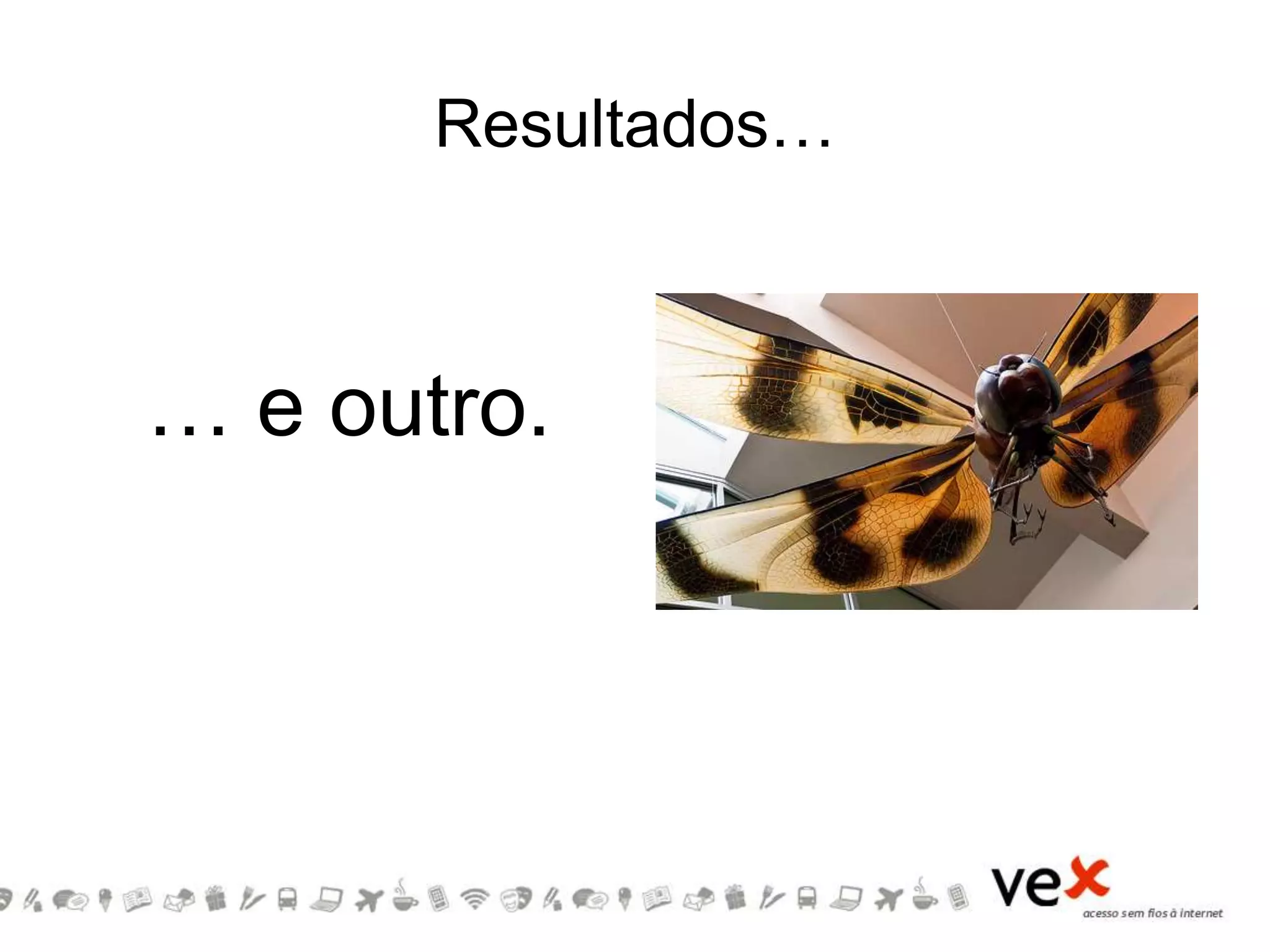 … e outro.
Resultados…
 