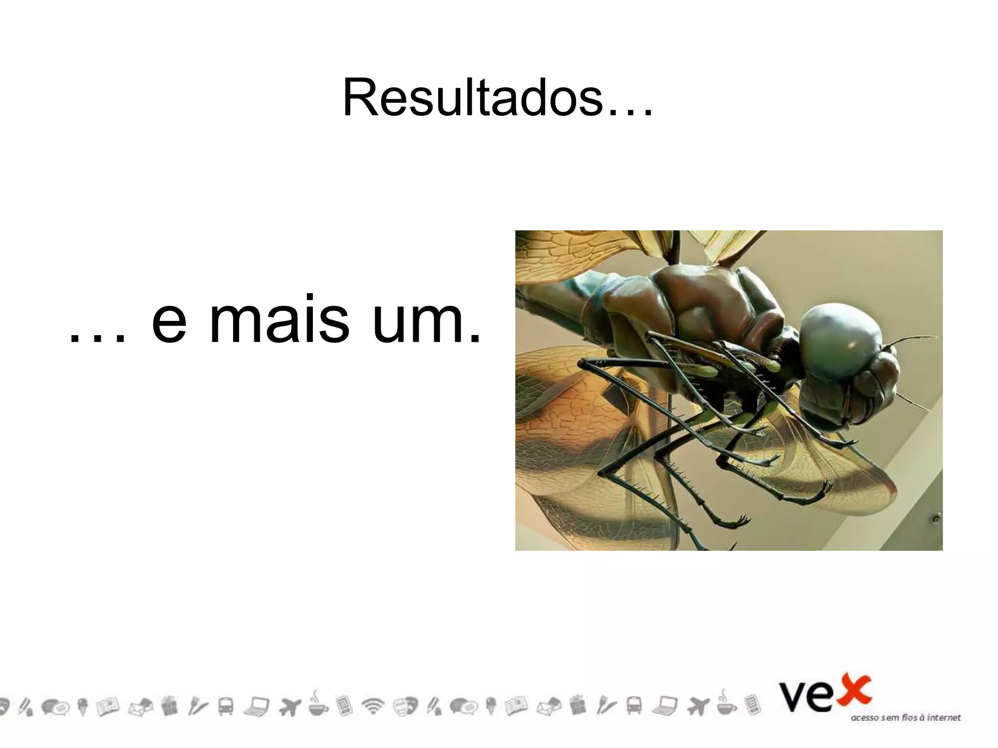 … e mais um.
Resultados…
 