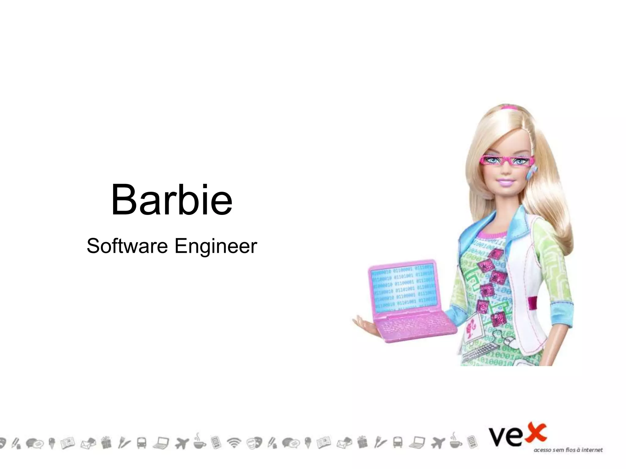Barbie
Software Engineer
 