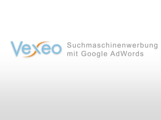 Suchmaschinenwerbung
mit Google AdWords
 