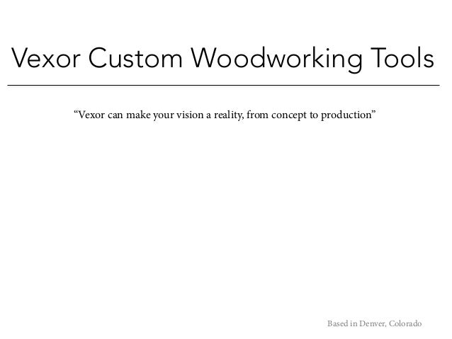 Vexor Custom Woodworking Tools Vexor Custom Woodworking Tools