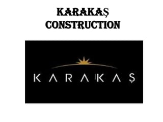KARAKAŞ
construction

 