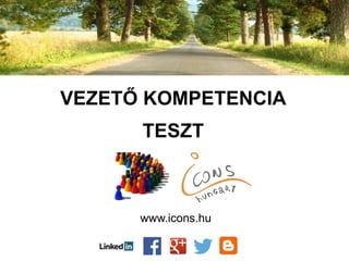 VEZETŐ KOMPETENCIA
TESZT
www.icons.hu
 