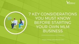 7 Key Considerations You Must Know Before Starting Your Own Multi Level Marketing Business