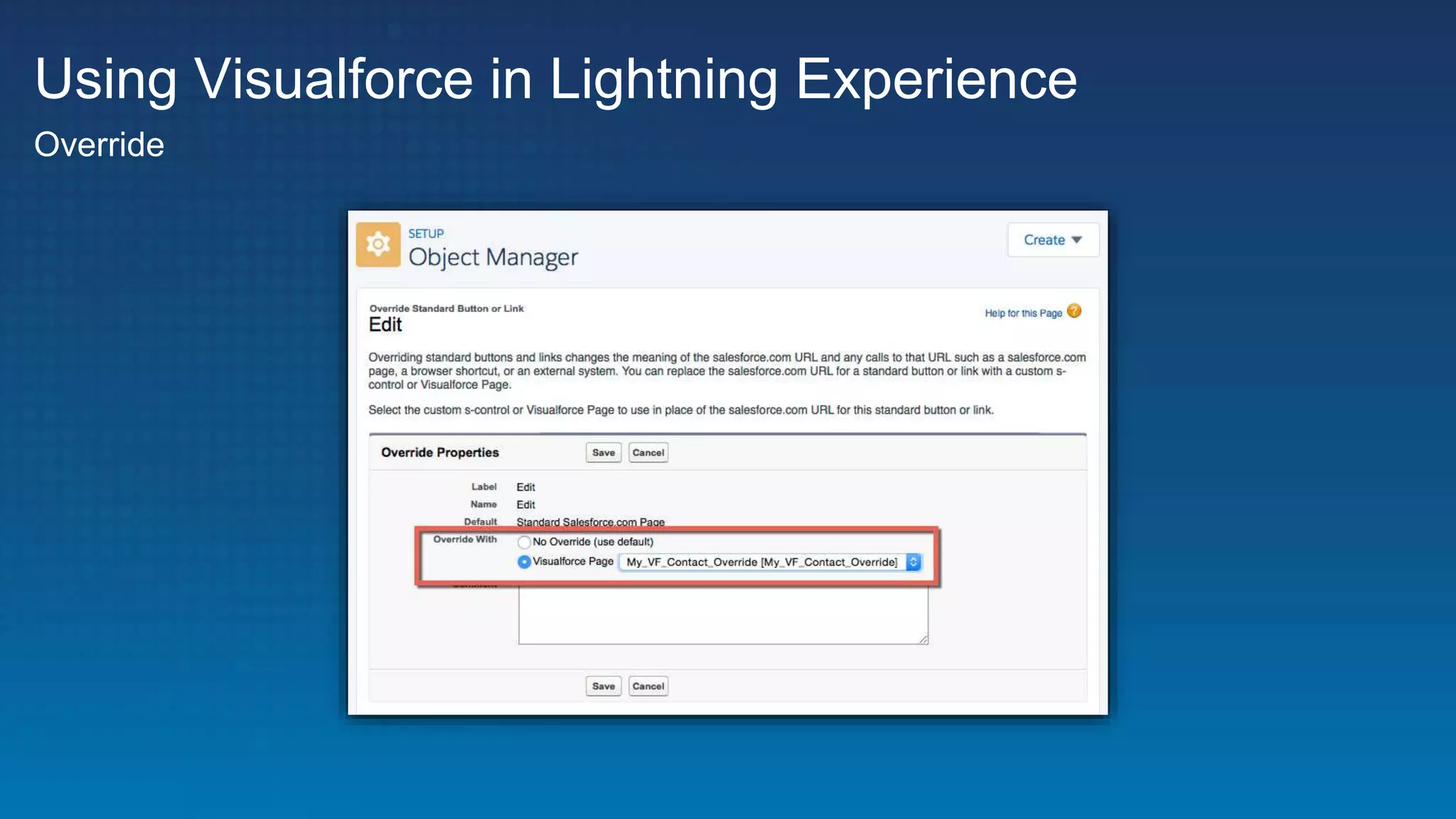 Using Visualforce in Lightning Experience
Override
 