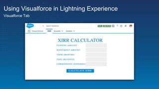 Using Visualforce in Lightning Experience
Visualforce Tab
 