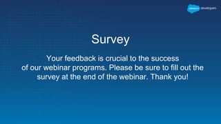 Survey
Your feedback is crucial to the success
of our webinar programs. Please be sure to fill out the
survey at the end of the webinar. Thank you!
 