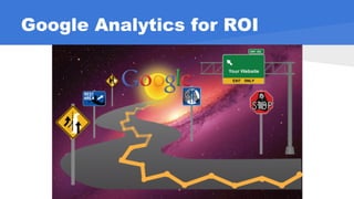 Google Analytics for ROI
 