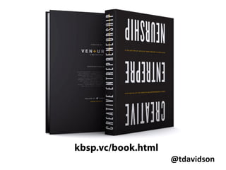 @tdavidson	
  
Startups raise
venture capital by
selling part of the
company.
 