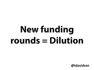 @tdavidson	
  
Consider:
Preferred / Common
Liquidation Preference
Valuations
 