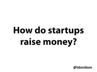 @tdavidson	
  
Seed, A, B, C, D +
 