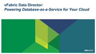 vFabric Data Director:Powering Database-as-a-Service for Your Cloud 
