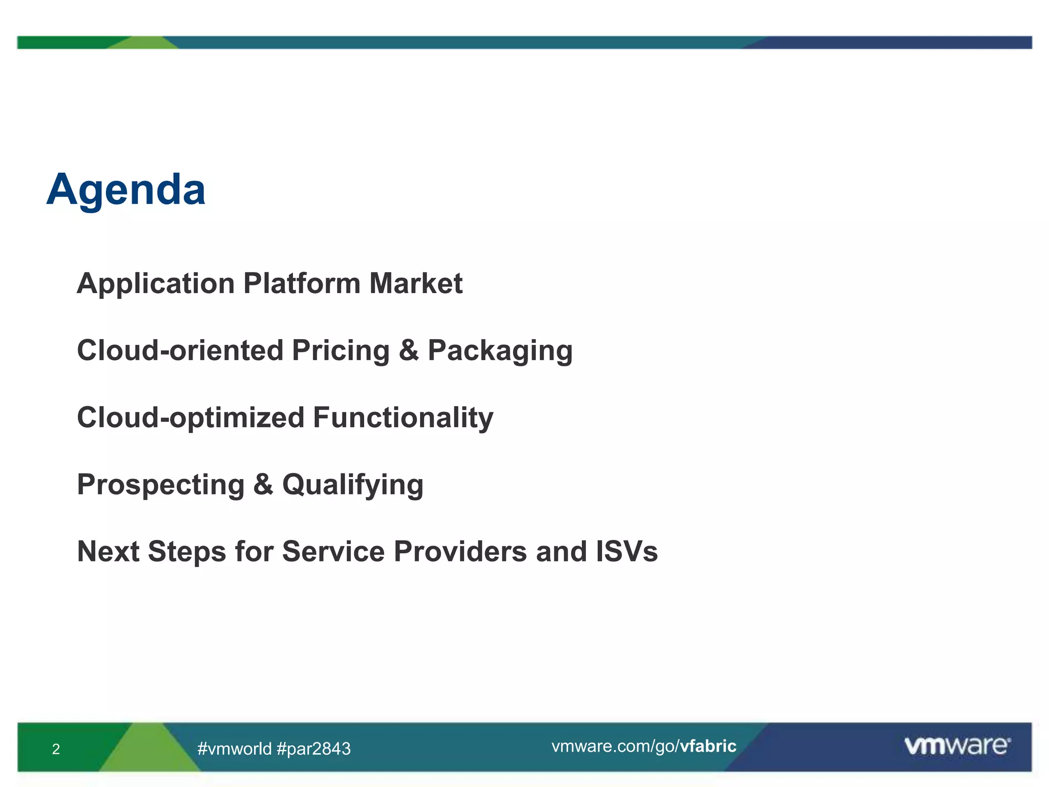 AgendaApplication Platform MarketCloud-oriented Pricing & PackagingCloud-optimized FunctionalityProspecting & QualifyingNext Steps for Service Providers and ISVs