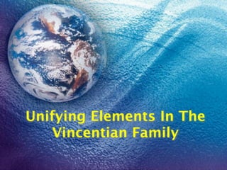 Unifying Elements In The
   Vincentian Family
 