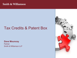 Tax Credits & Patent Box


Dave Mouncey
Partner
Smith & Williamson LLP
 