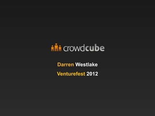 Darren Westlake
Venturefest 2012
 