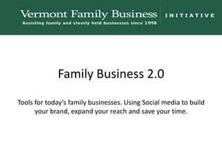 Family Business 2.0Tools for today’s family businesses. Using Social media to build your brand, expand your reach and save your time.  