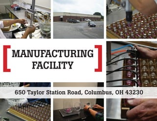 manufacturing 
Facility 
650 Taylor Station Road, Columbus, OH 43230 
 