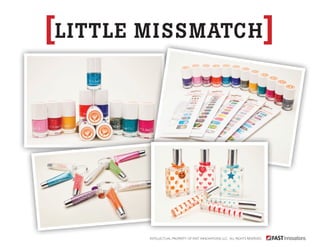 [little missmatch] 
Intellectual Property of Fast Innovations LLC. All rights reserved. 
 