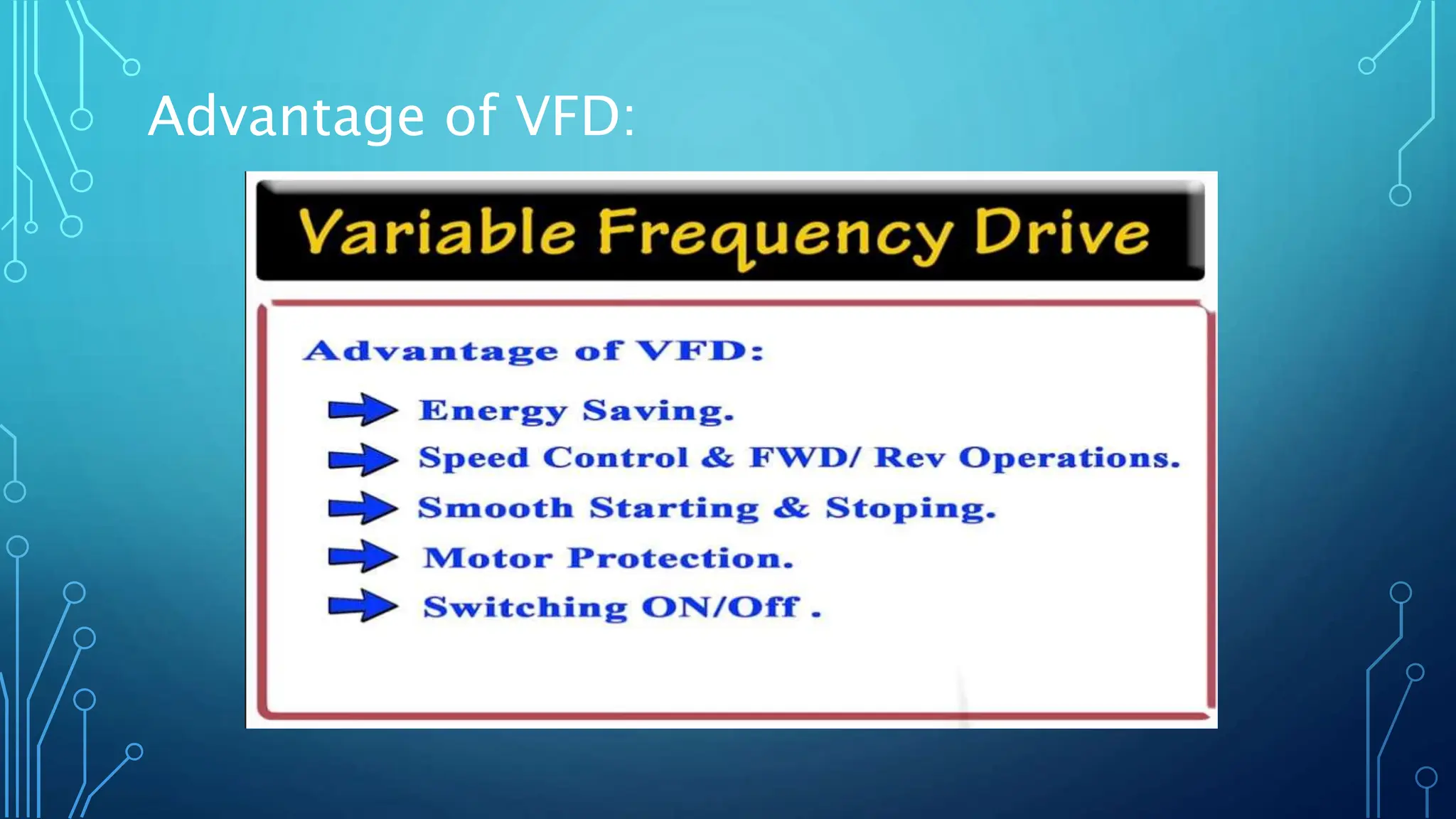 Advantage of VFD:
 