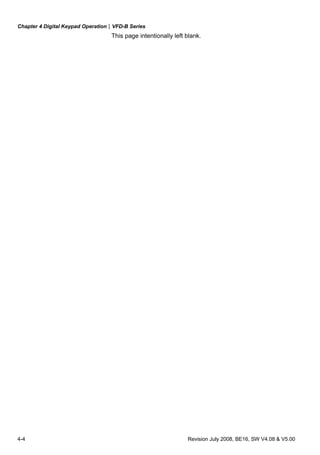 Chapter 4 Digital Keypad Operation|VFD-B Series
4-4 Revision July 2008, BE16, SW V4.08 & V5.00
This page intentionally left blank.
 