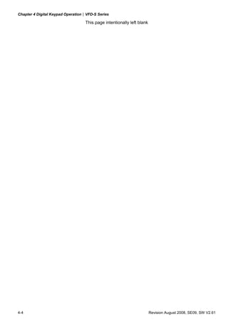 Chapter 4 Digital Keypad Operation|VFD-S Series

                                  This page intentionally left blank




4-4                                                                    Revision August 2008, SE09, SW V2.61
 