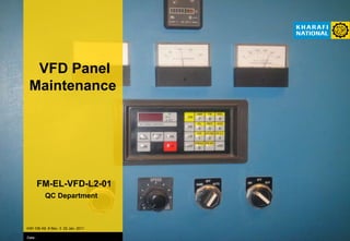 AWI 106 Att. 8 Rev. 3 02 Jan. 2011
Date :
VFD Panel
Maintenance
FM-EL-VFD-L2-01
QC Department
 