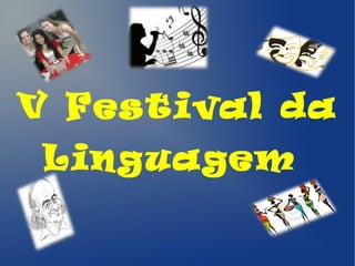 V Festival da
Linguagem

 