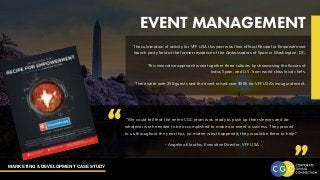 MARKETING & DEVELOPMENT CASE STUDY
EVENT MANAGEMENT
The culmination of activity for VFF USA this year was their official Recipe for Empowerment
launch party held at the former residence of the Ambassadors of Spain in Washington, DC.
This innovative approach wove together three cultures by showcasing the flavors of
India, Spain, and U.S. from world class local chefs.
There were over 250 guests and the event raised over $50K for VFF USA’s inaugural event.
“ ““We could tell that the entire CGC team was ready to push up their sleeves and do
whatever work needed to be accomplished to make our event a success. They proved
to us throughout the year that, no matter what happened, they would be there to help.”
- Angelina Klouthis, Executive Director, VFF USA
 